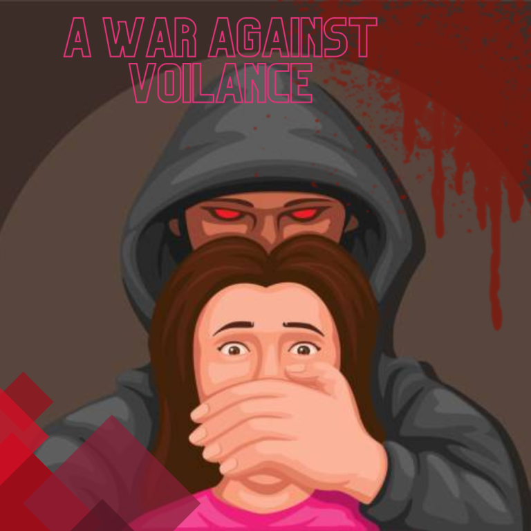 A war against violence By Sana Raziq Grade 10